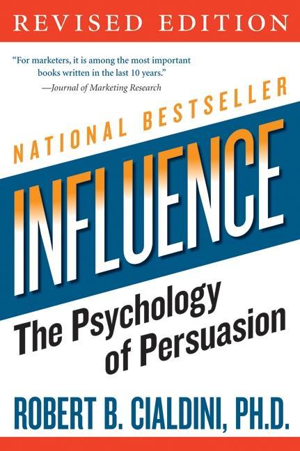 Influence, The Psychology of Persuasion - Robert Cialdini